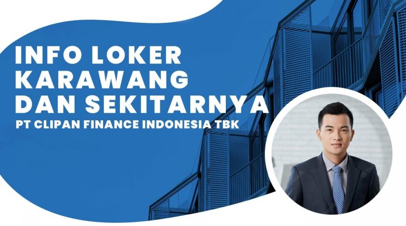 Info Loker Karawang Dan Sekitarnya PT Clipan Finance Indonesia Tbk