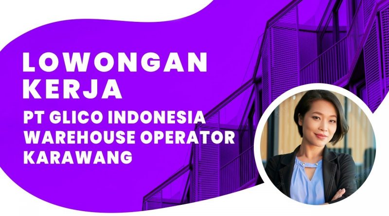 Lowongan Kerja PT Glico Indonesia Warehouse Operator Karawang