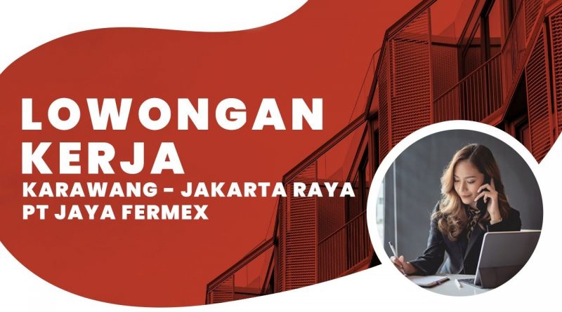 Lowongan Kerja Karawang , Jakarta Raya PT Jaya Fermex